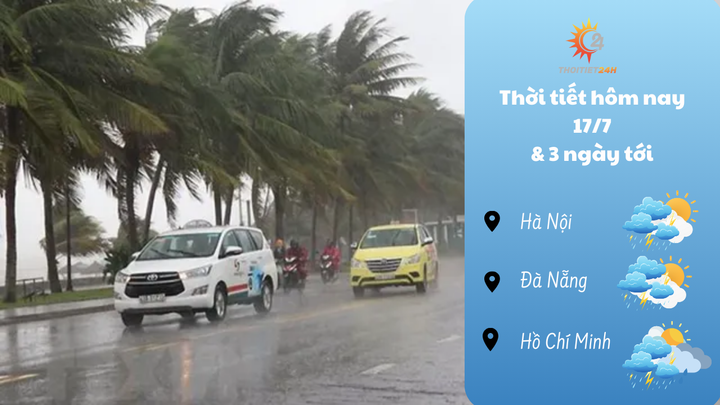 Dự báo thời tiết hôm nay 17/7 & 3 ngày tới: mưa vài ngày